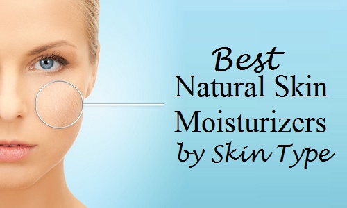 Best Natural Skin Moisturizers by Skin Type