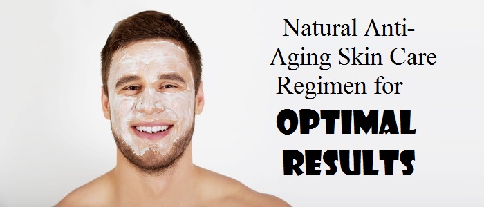 Natural Anti-Aging Skin Care Regimen for Optimal Results