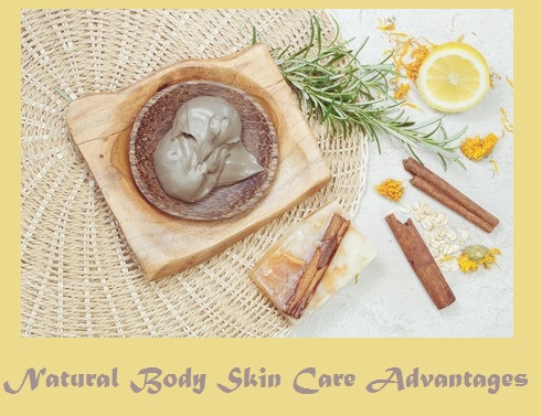 Natural Body Skin Care Advantages