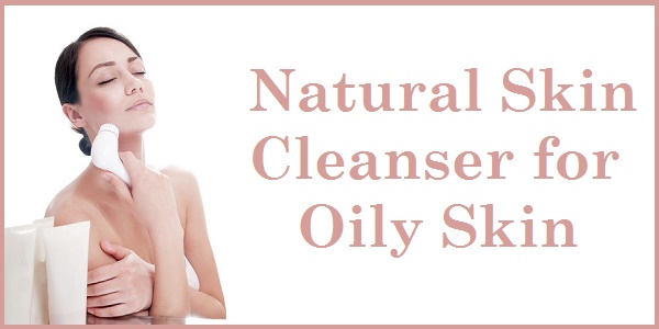 Natural Skin Cleanser for Oily Skin