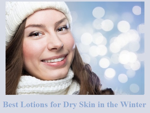 Best Lotions for Dry Skin in the Winter