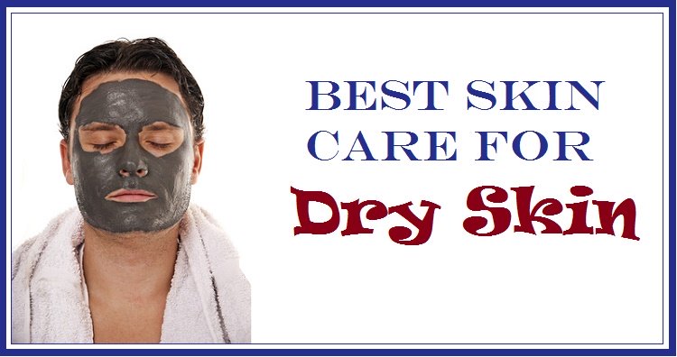 Best Skin Care for Dry Skin