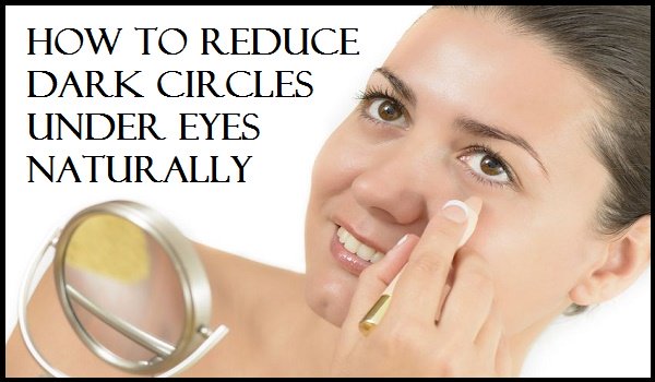 How to Reduce Dark Circles Under Eyes Naturally